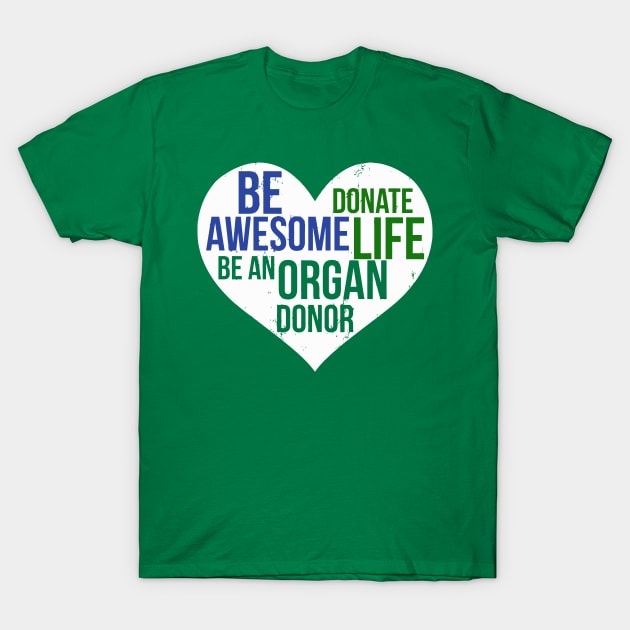 Be Awesome Donate Life Organ Donor Men Women T-Shirt by tanambos